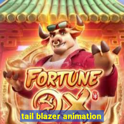 tail blazer animation